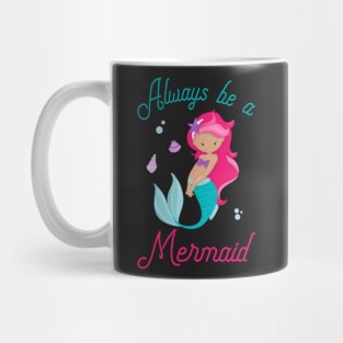 Always Be A Mermaid Mug